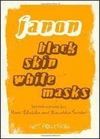 Black Skin, White Masks (Get Political)