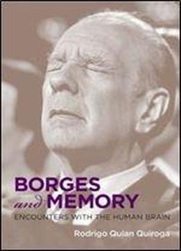 Borges And Memory: Encounters With The Human Brain (mit Press)