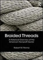 Braided Threads: A Historical Overview Of The American Nonprofit Sector