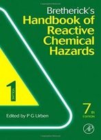 Bretherick's Handbook Of Reactive Chemical Hazards, 7th Edition.Two Vol. Set