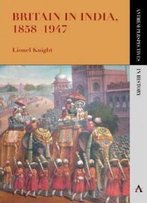 Britain In India, 1858-1947 (Anthem Perspectives In History)
