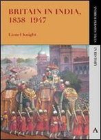 Britain In India, 18581947 (Anthem Perspectives In History)