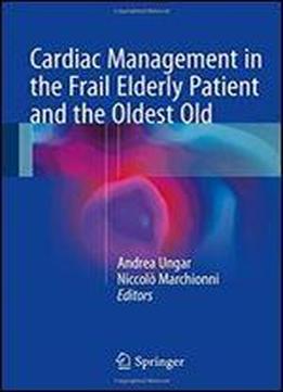 Cardiac Management In The Frail Elderly Patient And The Oldest Old