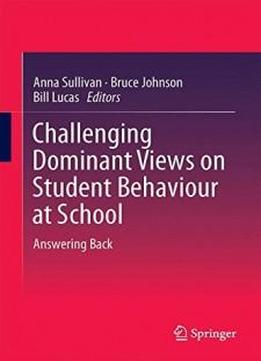 Challenging Dominant Views On Student Behaviour At School: Answering Back
