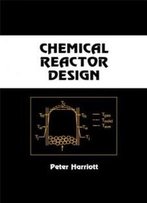 Chemical Reactor Design (Chemical Industries)