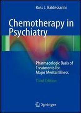 Chemotherapy In Psychiatry: Pharmacologic Basis Of Treatments For Major Mental Illness