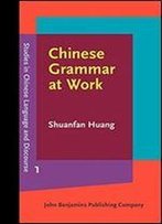 Chinese Grammar At Work (Studies In Chinese Language And Discourse)