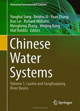 Chinese Water Systems: Volume 1: Liaohe And Songhuajiang River Basins (terrestrial Environmental Sciences)