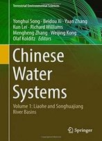 Chinese Water Systems: Volume 1: Liaohe And Songhuajiang River Basins (Terrestrial Environmental Sciences)