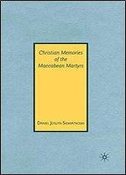 Christian Memories Of The Maccabean Martyrs