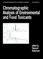 Chromatographic Analysis Of Environmental And Food Toxicants (Chromatographic Science Series)