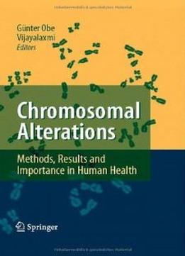 Chromosomal Alterations: Methods, Results And Importance In Human Health