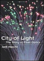 City Of Light: The Story Of Fiber Optics (Sloan Technology)