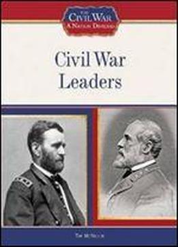 Civil War Leaders (the Civil War: A Nation Divided)