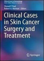 Clinical Cases In Skin Cancer Surgery And Treatment (Clinical Cases In Dermatology)