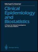 Clinical Epidemiology And Biostatistics: A Primer For Clinical Investigators And Decision-Makers