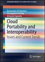 Cloud Portability And Interoperability: Issues And Current Trends (Springerbriefs In Computer Science)