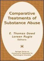 Comparative Treatments Of Substance Abuse (Comparative Treatments For Psychological Disorders Series)