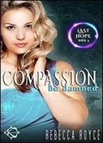 Compassion Be Damned: A Reverse Harem Paranormal Romance (Last Hope)