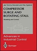 Compressor Surge And Rotating Stall: Modeling And Control (Advances In Industrial Control)
