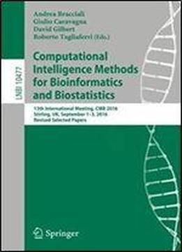 Computational Intelligence Methods For Bioinformatics And Biostatistics: 13th International Meeting, Cibb 2016, Stirling, Uk, September 1-3, 2016, ... Papers (lecture Notes In Computer Science)