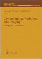 Computational Radiology And Imaging: Therapy And Diagnostics (The Ima Volumes In Mathematics And Its Applications)