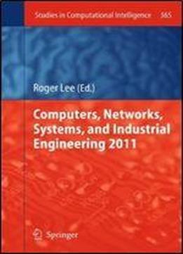 Computers, Networks, Systems, And Industrial Engineering 2011 (studies In Computational Intelligence)