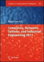 Computers, Networks, Systems, And Industrial Engineering 2011 (Studies In Computational Intelligence)