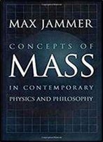 Concepts Of Mass In Contemporary Physics And Philosophy 2nd Edition