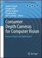 Consumer Depth Cameras For Computer Vision: Research Topics And Applications (Advances In Computer Vision And Pattern Recognition)