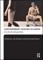 Contemporary Theatres In Europe: A Critical Companion
