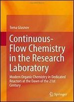 Continuous-Flow Chemistry In The Research Laboratory: Modern Organic Chemistry In Dedicated Reactors At The Dawn Of The 21st Century