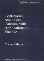 Continuous Stochastic Calculus With Applications To Finance