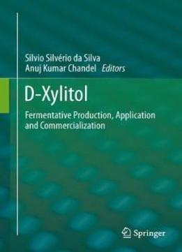 D-xylitol: Fermentative Production, Application And Commercialization