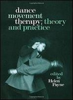 Dance Movement Therapy: Theory And Practice