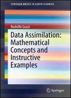 Data Assimilation: Mathematical Concepts And Instructive Examples (Springerbriefs In Earth Sciences)