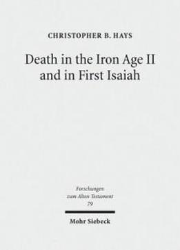 Death In The Iron Age Ii And In First Isaiah (forschungen Zum Alten Testament)