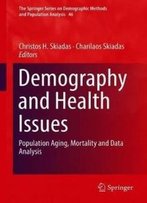 Demography And Health Issues: Population Aging, Mortality And Data Analysis (The Springer Series On Demographic Methods And Population Analysis)