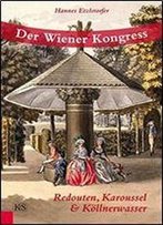 Der Wiener Kongress: Redouten, Karoussel Und Kollnerwasser