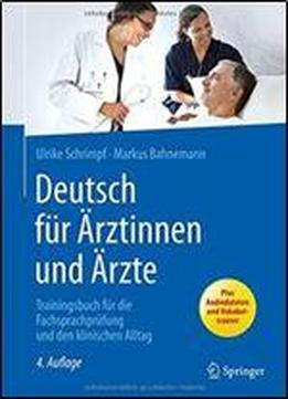 Deutsch Fur Arztinnen Und Arzte: Trainingsbuch Fur Die Fachsprachprufung Und Den Klinischen Alltag