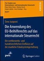 Die Anwendung Des Eu-Beihilferechts Auf Das Internationale Steuerrecht: Die Wettbewerbs- Und Handelsrechtlichen Einflusse Auf Die Staatliche ... Internationalen Steuerrecht