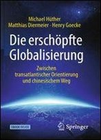 Die Erschopfte Globalisierung: Zwischen Transatlantischer Orientierung Und Chinesischem Weg