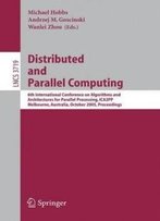 Distributed And Parallel Computing: 6th International Conference On Algorithms And Architectures For Parallel Processing, Ica3pp, Melbourne, ... Computer Science And General Issues)
