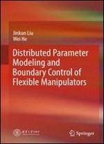Distributed Parameter Modeling And Boundary Control Of Flexible Manipulators