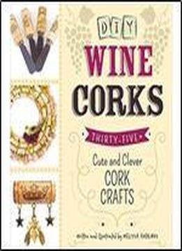 Diy Wine Corks: 35+ Cute And Clever Cork Crafts
