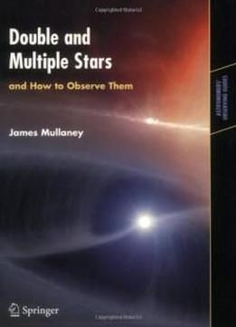 Double & Multiple Stars, And How To Observe Them