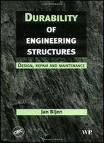 Durability Of Engineering Structures: Design, Repair And Maintenance