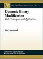 Dynamic Binary Modification: Tools, Techniques, And Applications (Synthesis Lectures On Computer Architecture)
