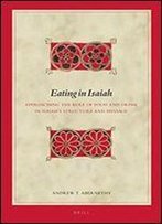 Eating In Isaiah: Approaching The Role Of Food And Drink In Isaiah's Structure And Message (Biblical Interpretation)