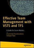 Effective Team Management With Vsts And Tfs: A Guide For Scrum Masters